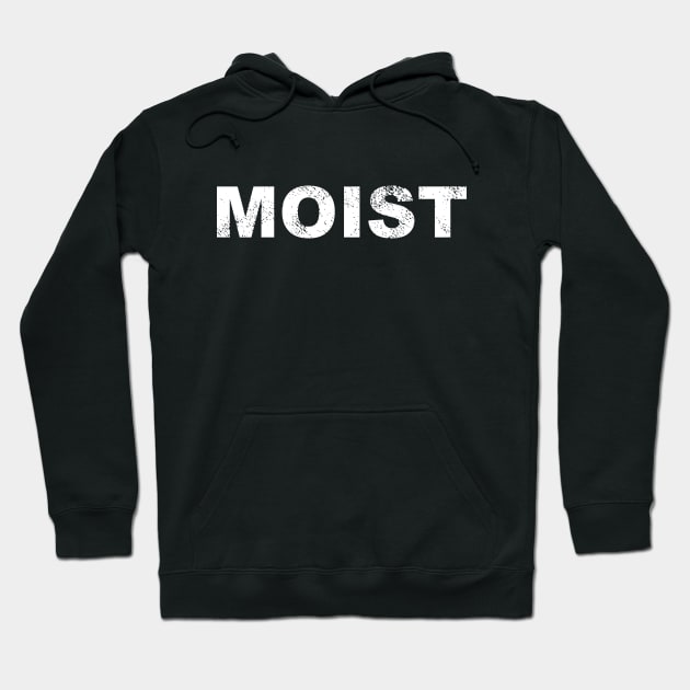 Moist - Bold Hoodie by WordyBoi